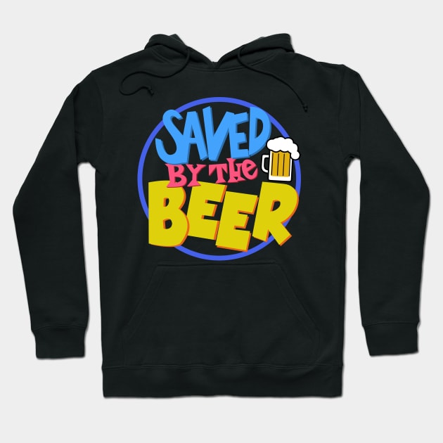 Saved By The Beer Hoodie by BoggsNicolas